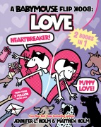 Cover-Bild zum Titel 'A Babymouse Flip Book: LOVE (Heartbreaker + Puppy Love)' von 'Jennifer L. Holm'