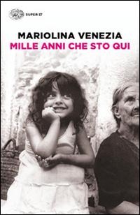 Mille anni che sto qui - Mariolina Venezia