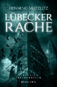 Cover-Bild zum Titel 'Lübecker Rache' von 'Henning Mützlitz'