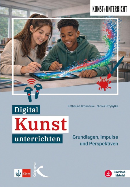 Digital Kunst unterrichten - Katharina Brönnecke, Nicola Przybylka