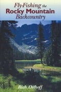 Cover-Bild zum Titel 'Fly-Fishing the Rocky Mountain Backcountry' von 'Rich Osthoff'