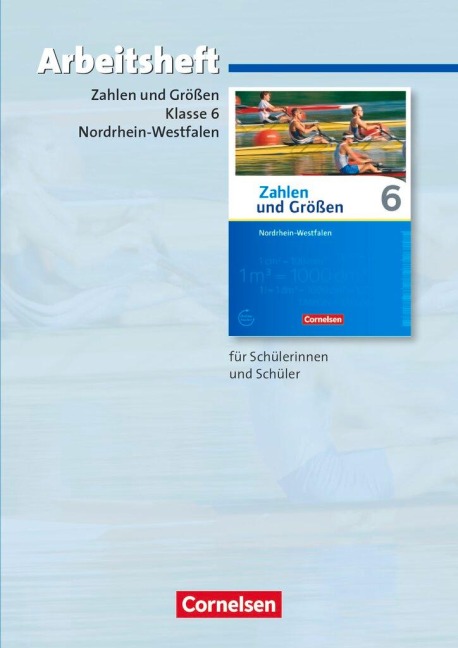 Zahlen und Größen 6. Schuljahr. Arbeitsheft mit eingelegten Lösungen. Nordrhein-Westfalen Kernlehrpläne - Ausgabe 2013 - Ilona Gabriel, Ines Knospe, Martina Verhoeven, Udo Wennekers