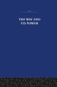 Cover-Bild zum Titel 'The Way and Its Power' von 'The Arthur Waley Estate, Arthur Waley'