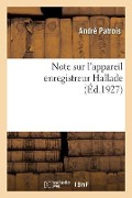 Note Sur l'Appareil Enregistreur Hallade - André Patrois