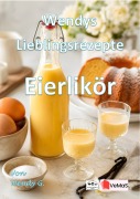 Cover-Bild zum Titel 'Wendys Lieblingsrezepte - Eierlikör' von 'Wendy G.'