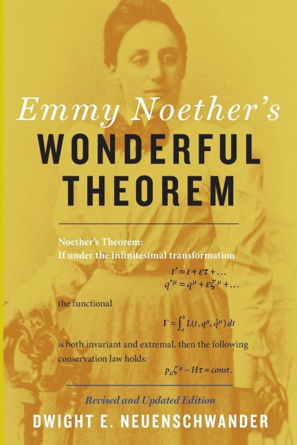 Emmy Noether's Wonderful Theorem (Revised and Updated) - Dwight E Neuenschwander