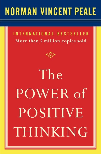 The Power of Positive Thinking - Norman Vincent Peale