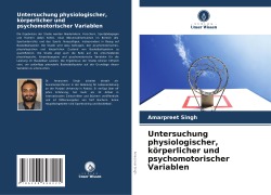 Cover-Bild zum Titel 'Untersuchung physiologischer, körperlicher und psychomotorischer Variablen' von 'Amarpreet Singh'