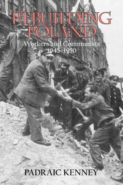 Rebuilding Poland - Padraic Jeremiah Kenney