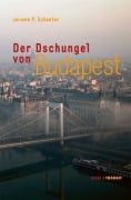 Cover-Bild zum Titel 'Der Dschungel von Budapest' von 'Jerome P. Schaefer'