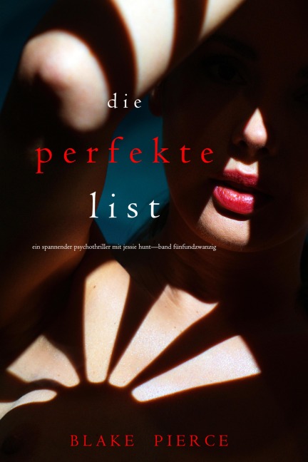 Die Perfekte List (Ein spannender Psychothriller mit Jessie Hunt-Band Fünfundzwanzig) - Blake Pierce