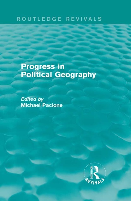 Progress in Political Geography (Routledge Revivals) - 