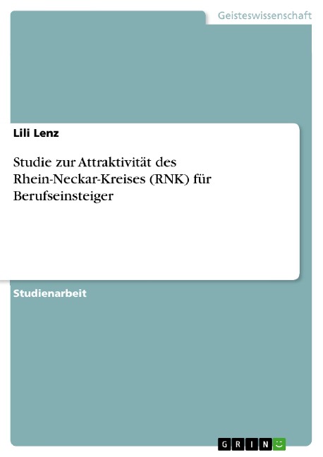 Studie zur Attraktivität des Rhein-Neckar-Kreises (RNK) für Berufseinsteiger - Lili Lenz