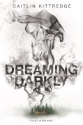 Cover-Bild zum Titel 'Dreaming Darkly' von 'Caitlin Kittredge'