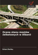 Cover-Bild zum Titel 'Ocena stanu mostów ¿elbetowych w Albanii' von 'Erion Periku'
