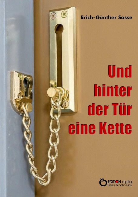 Und hinter der Tür eine Kette - Erich-Günther Sasse