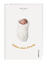 Stillen ohne Zwang - Sibylle Lüpold
