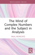 Cover-Bild zum Titel 'The Mind of Complex Numbers and the Subject in Analyses' von 'Raul Moncayo'