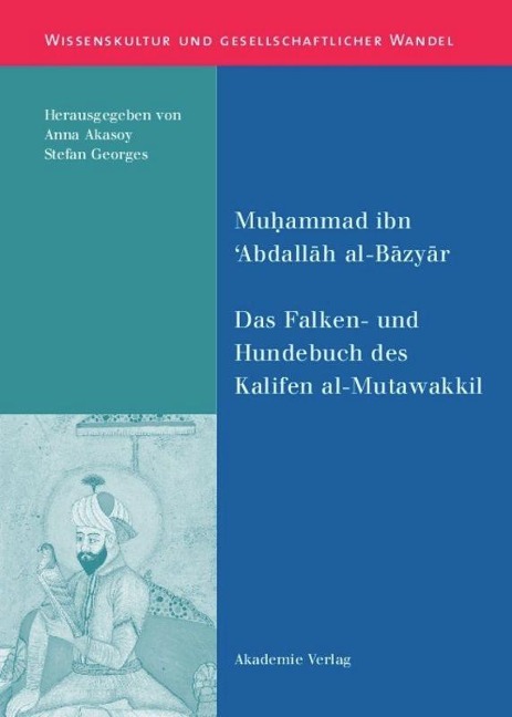 Das Falken- und Hundebuch des Kalifen al-Mutawakkil - Muhammad ibn 'Abdallah al-Bazyar