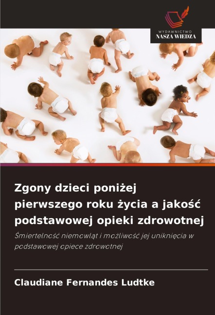 Zgony dzieci poni¿ej pierwszego roku ¿ycia a jako¿¿ podstawowej opieki zdrowotnej - Claudiane Fernandes Ludtke