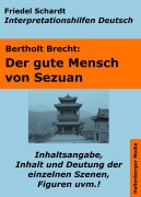 Cover-Bild zum Titel 'Der gute Mensch von Sezuan - Lektürehilfe und Interpretationshilfe. Interpretationen und Vorbereitungen für den Deutschunterricht.' von 'Friedel Schardt'