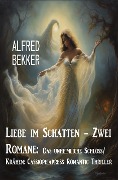 Cover-Bild zum Titel 'Liebe im Schatten - Zwei Romane: Das unheimliche Schloss/ Krähen: Cassiopeiapress Romantic Thriller' von 'Alfred Bekker'