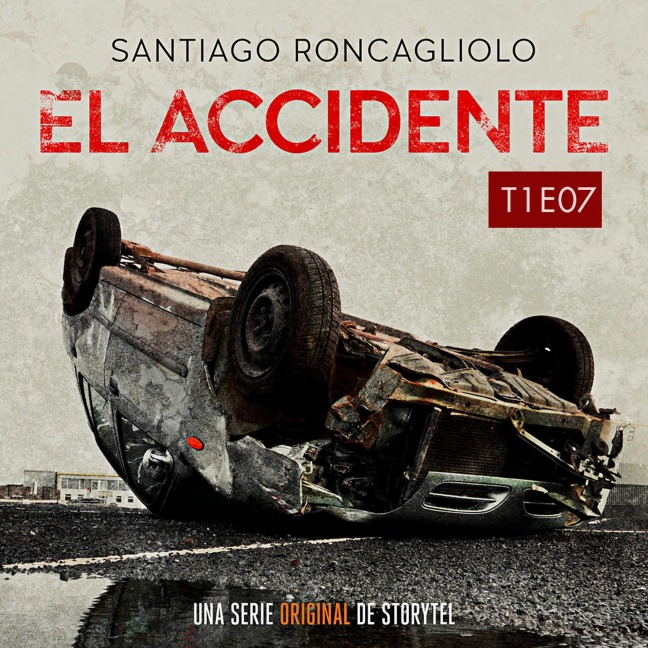 El accidente T01E07 - Santiago Roncagliolo