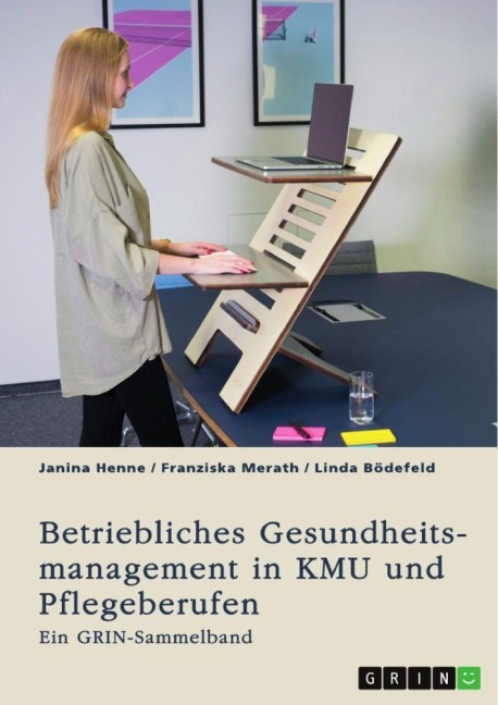 Betriebliches Gesundheitsmanagement in KMU und Pflegeberufen - Janina Henne, Linda Bödefeld, Franziska Merath