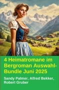 Cover-Bild zum Titel '4 Heimatromane im Bergroman Auswahl-Bundle Juni 2025' von 'Alfred Bekker, Robert Gruber, Sandy Palmer'