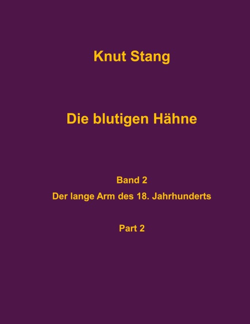 Die blutigen Hähne, Band 2: Der lange Arm des 18. Jahrhunderts, Pt. 2 - Knut Stang