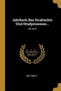 Jahrbuch Des Strafrechts Und Strafprozesses...; Volume 11 - Anonymous