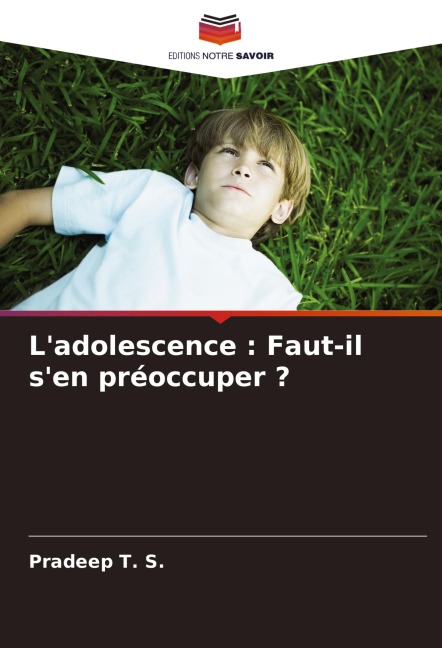 L'adolescence : Faut-il s'en préoccuper ? - Pradeep T. S.