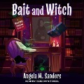 Bait and Witch Lib/E - Angela M. Sanders