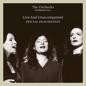 Diversions Vol.5 - Live And Unaccompanied (+DVD) - The Unthanks