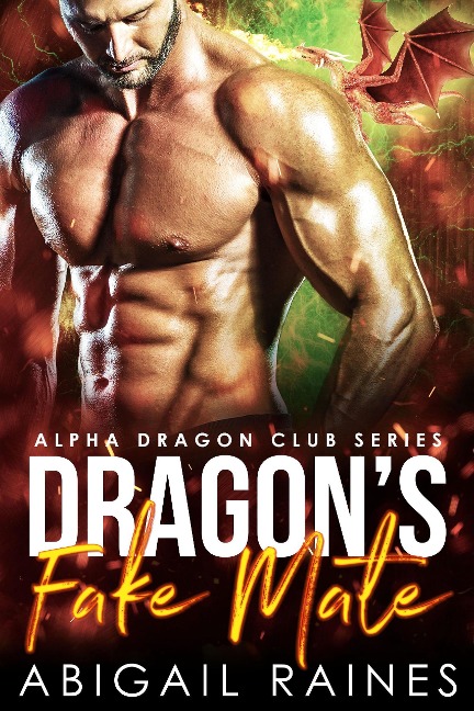 Dragon's Fake Mate (Second Chance Fake Mate Protector Daddies, #1) - Abigail Raines