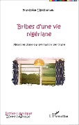 Cover-Bild zum Titel 'Bribes d'une vie nigériane' von 'Françoise Ugochukwu'