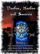 Cover-Bild zum Titel 'Voodoo, Hoodoo & Santería - Band 1 Afro-brasilianisch-karibisch-amerikanischen Religionen, das Santería-System & Orishas' von 'Frater Lysir'