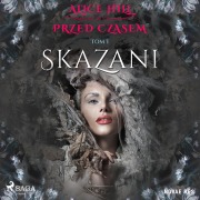 Cover-Bild zum Titel 'Przed czasem. Tom I - Skazani' von 'Alice Hill'