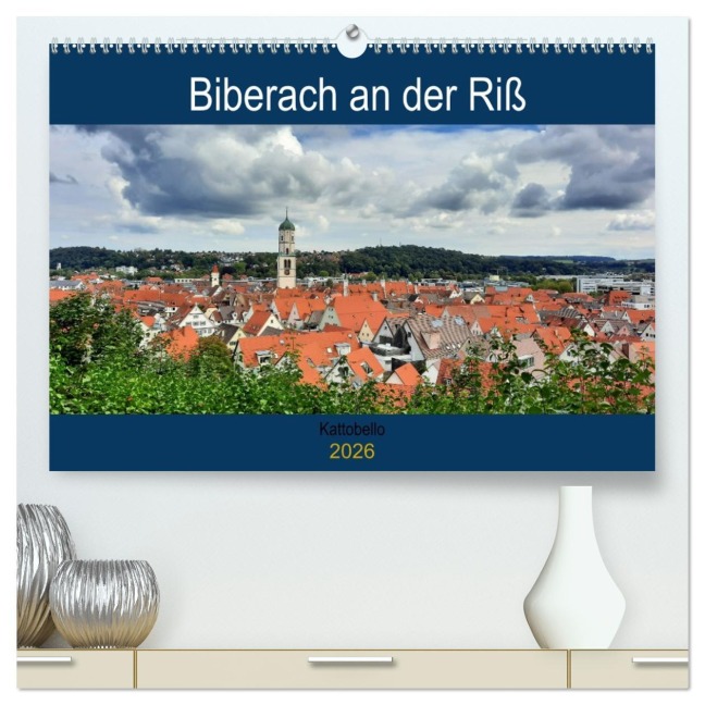 Biberach an der Riß (hochwertiger Premium Wandkalender 2026 DIN A2 quer), Kunstdruck in Hochglanz - Kattobello Kattobello