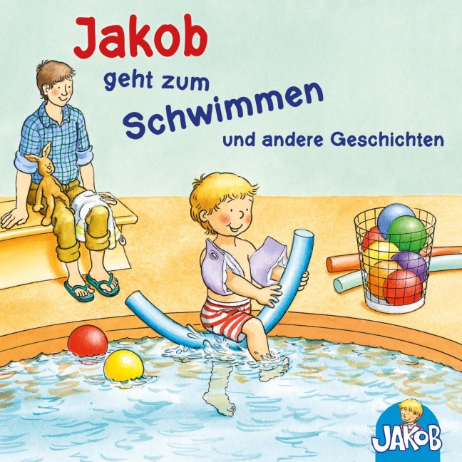 Jakob geht zum Schwimmen - Jakob und seine Zahnbürste - Jakob ruft Stopp! Lass mich in Ruhe! - Jakob übernachtet bei Oma und Opa - Mag ich nicht, ess ich nicht!, sagt Jakob (Jakob, der kleine Bruder von Conni) - Sandra Grimm