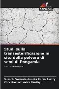 Studi sulla transesterificazione in situ della polvere di semi di Pongamia - Susarla Venkata Ananta Rama Sastry, Ch. V. Ramachandra Murthy