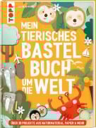 Cover-Bild zum Titel 'Mein tierisches Bastelbuch um die Welt' von 'Sabine Seyffert'