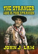 Cover-Bild zum Titel 'The Stranger - Who is this Stranger' von 'John J. Law'