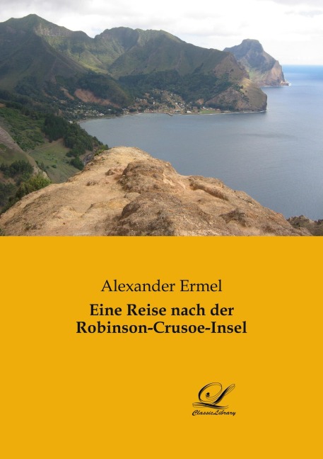 Eine Reise nach der Robinson-Crusoe-Insel - Alexander Ermel