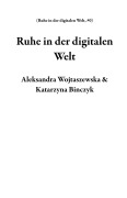 Cover-Bild zum Titel 'Ruhe  in der digitalen Welt (Ruhe in der digitalen Welt, #0)' von 'Aleksandra Wojtaszewska & Katarzyna Binczyk'
