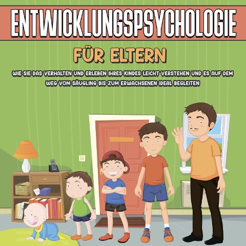 Entwicklungspsychologie für Eltern: Wie Sie das Verhalten und Erleben Ihres Kindes leicht verstehen und es auf dem Weg vom Säugling bis zum Erwachsenen ideal begleiten - Mareike Lohfink