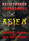 Cover-Bild zum Titel 'Reiseführer paranormal: Asien, Mythische Legenden und Orte des Grauens' von 'Victor Wagner'