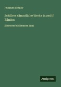 Cover-Bild zum Titel 'Schillers sämmtliche Werke in zwölf Bänden' von 'Friedrich Schiller'