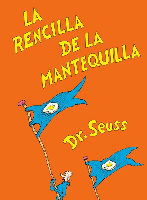 La Rencilla de la Mantequilla (the Butter Battle Book Spanish Edition) - Seuss