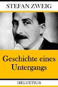 Cover-Bild zum Titel 'Geschichte eines Untergangs' von 'Stefan Zweig'